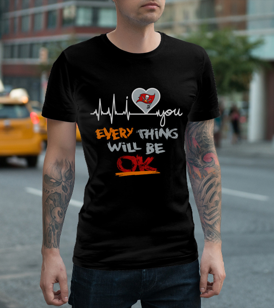 Buccaneers I Love You Everything Will Be Ok T-Shirt