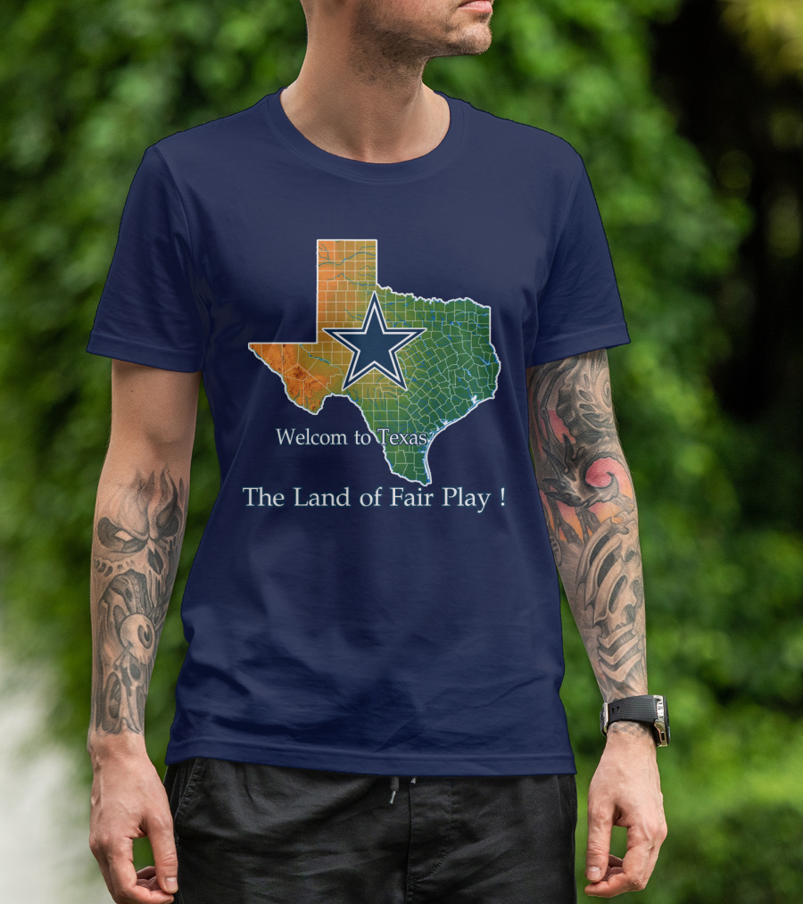 Welcome To Texas Cowboys The Land Of Fair Play T-Shirt