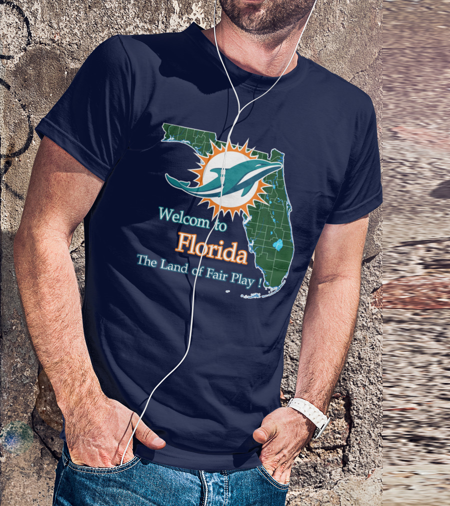 Welcome To Florida Dolphins The Land Of Fair Play T-Shirt