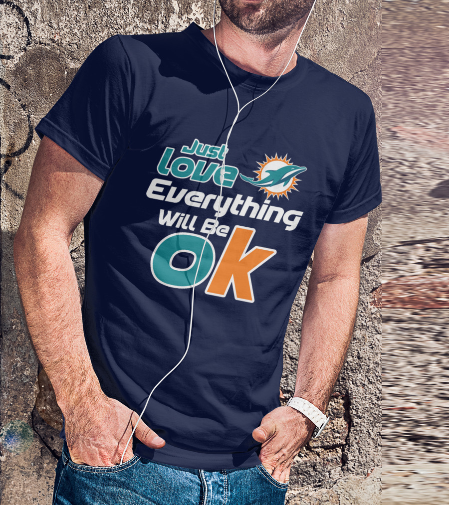 Just Love Dolphins Everything Will Be Ok T-Shirt