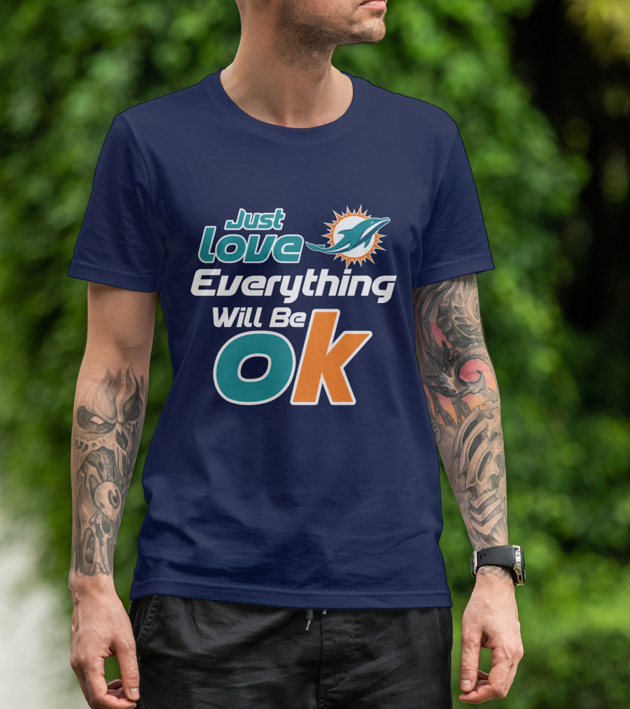 Just Love Dolphins Everything Will Be Ok T-Shirt