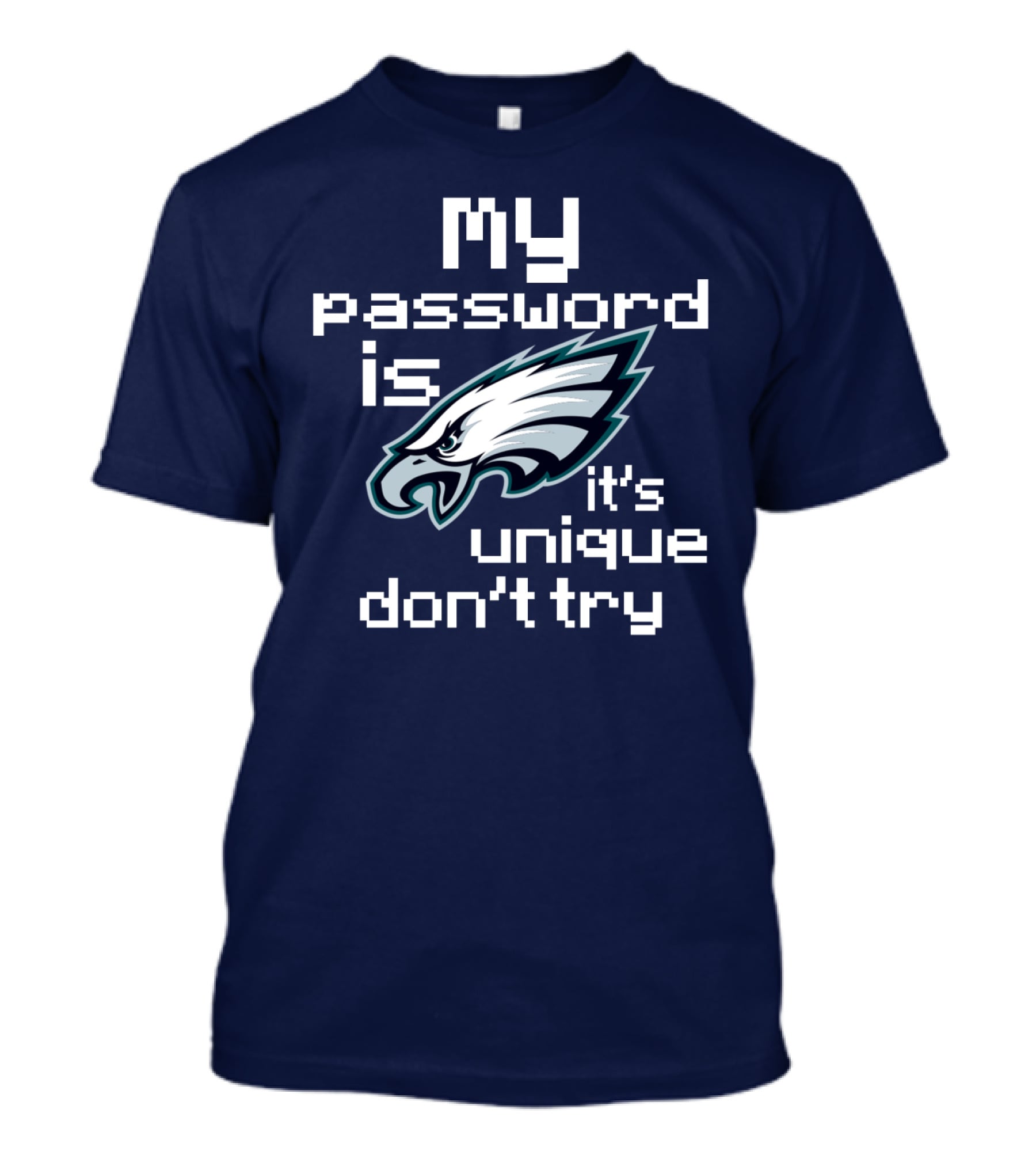 My Password Is Eagles It's Unique Don't Try T-Shirt