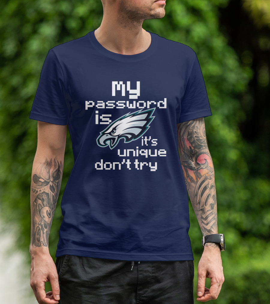 My Password Is Eagles It's Unique Don't Try T-Shirt