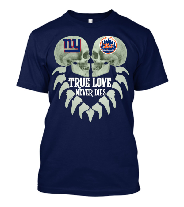 Ny Giants Mets True Love Never Dies T-Shirt