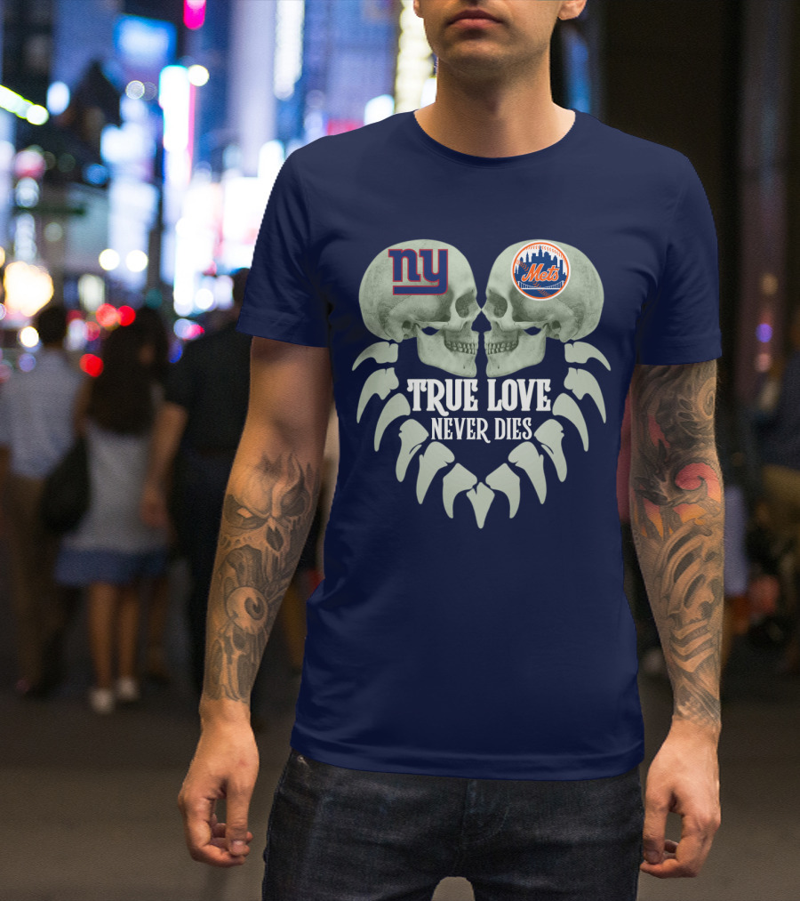 Ny Giants Mets True Love Never Dies T-Shirt