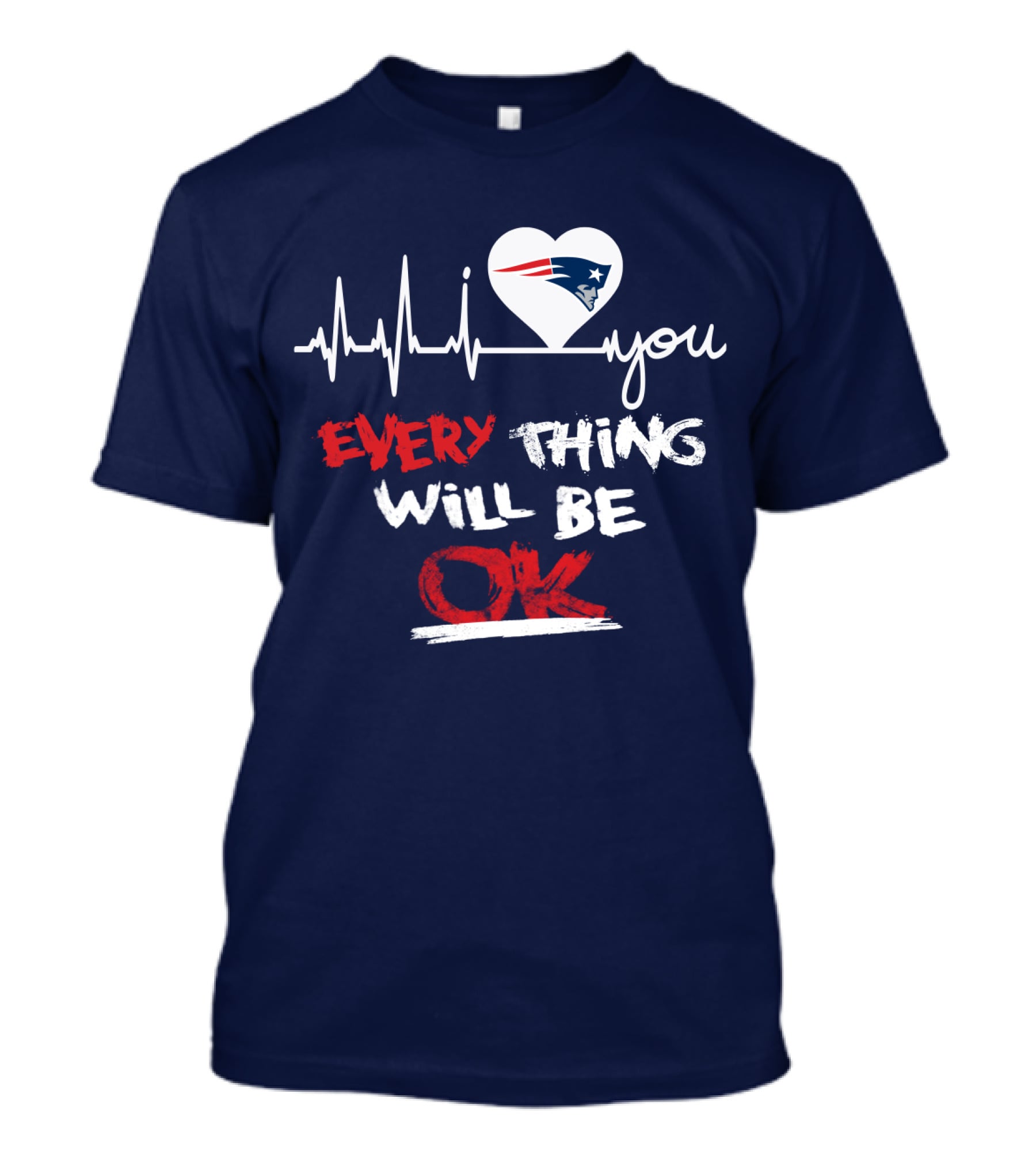 I Love You New England Patriots Everything Will Be Ok T-Shirt