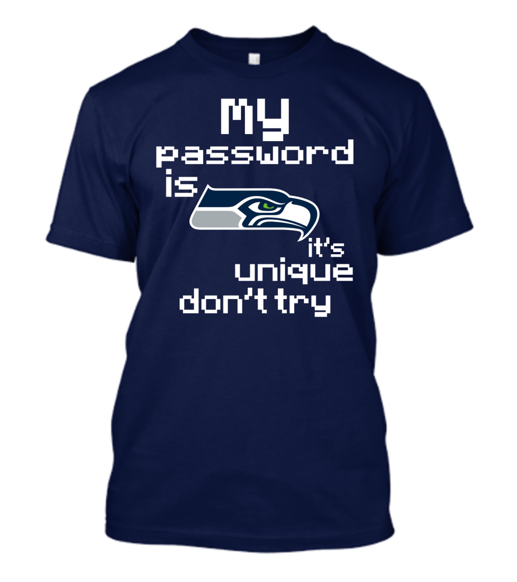 My Password Is Seahawks It's Unique Don't Try T-Shirt