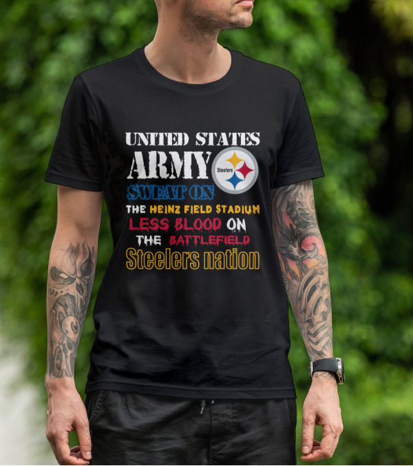 United States Army Steelers Nation Heinz Field Stadium Sweat Less Blood Battlefield T-Shirt