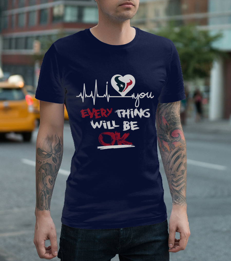 I Love Texans Everything Will Be Ok T-Shirt