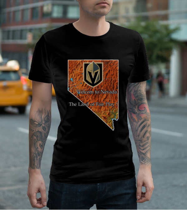 Welcome To Nevada Vegas Golden Knights The Land Of Fair Play T-Shirt