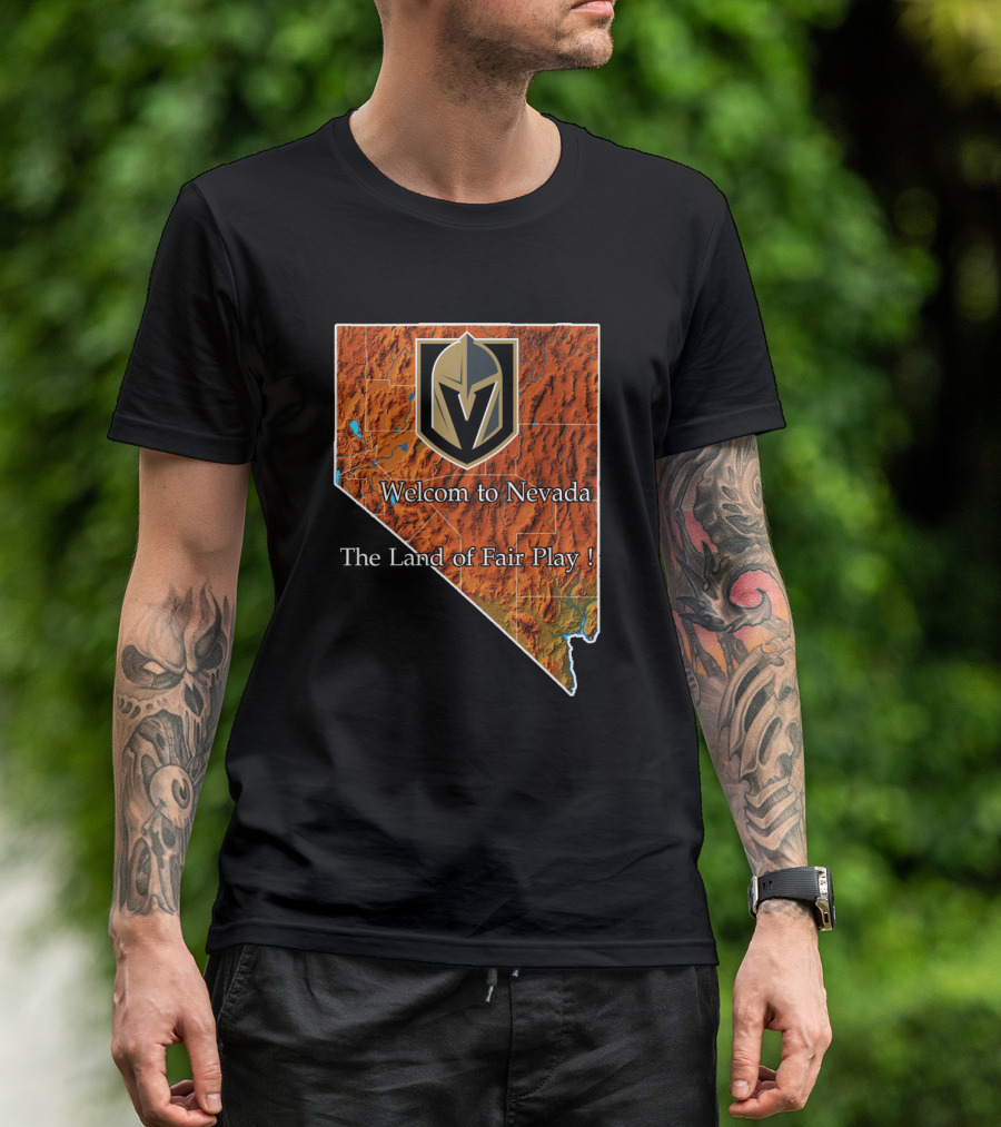Welcome To Nevada Vegas Golden Knights The Land Of Fair Play T-Shirt