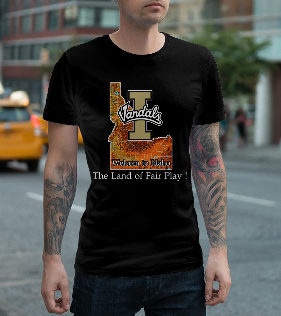 Idaho Vandals Welcome To Idaho The Land Of Fair Play T-Shirt