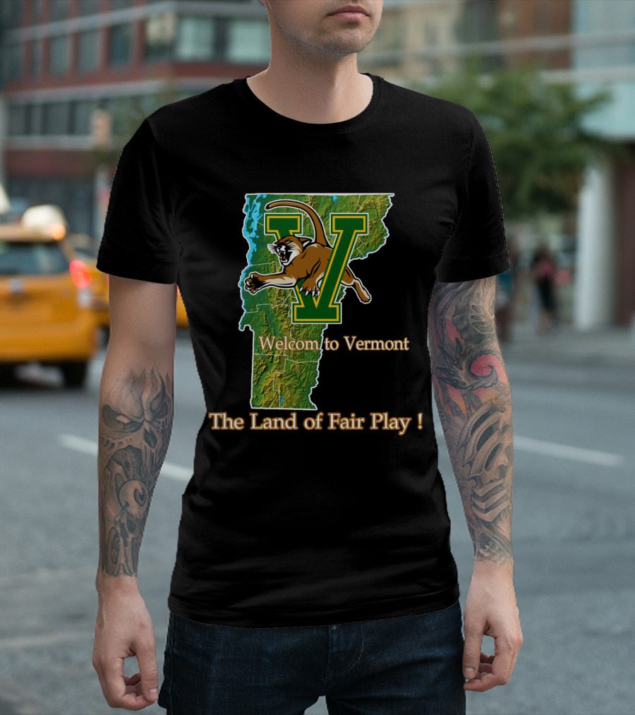 Welcome To Vermont Catamounts The Land Of Fair Play T-Shirt