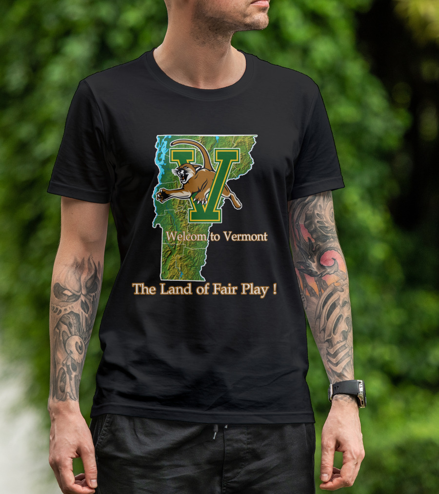 Welcome To Vermont Catamounts The Land Of Fair Play T-Shirt
