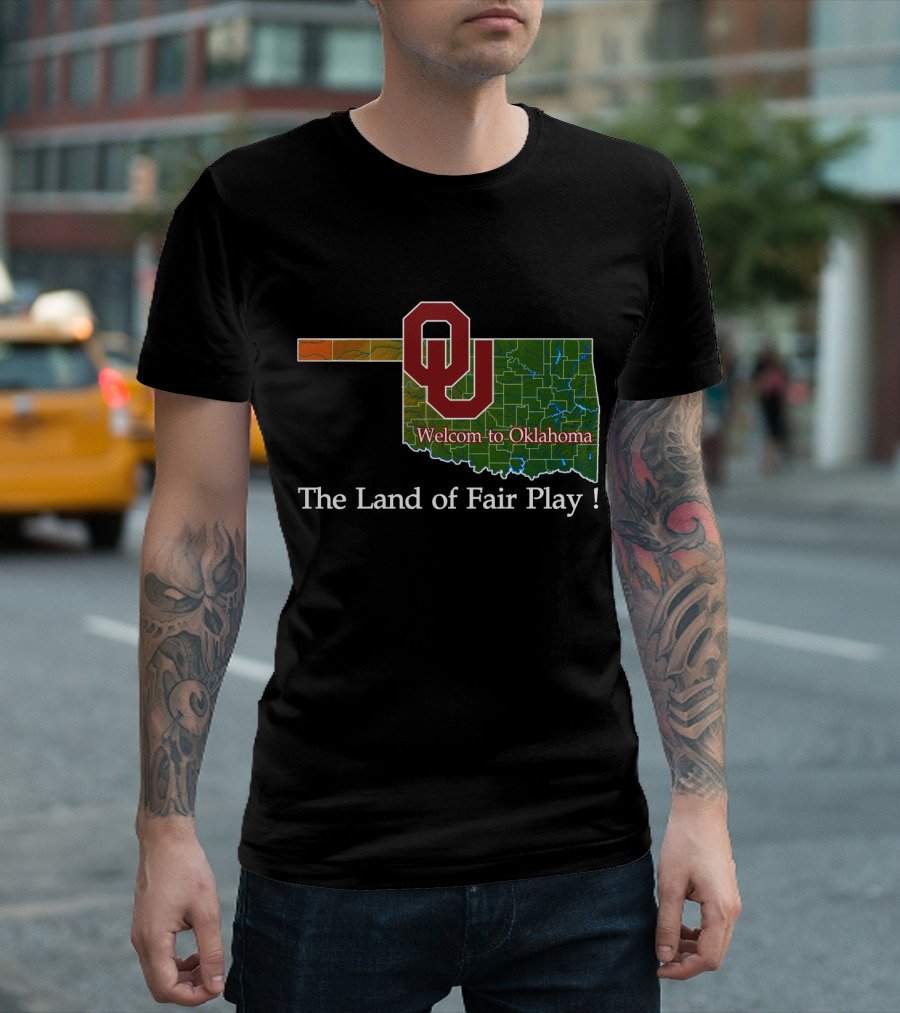 Welcome To Oklahoma Sooners The Land Of Fair Play T-Shirt
