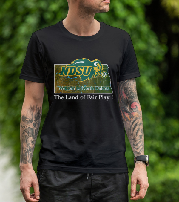 Ndsu Bison Welcome To North Dakota The Land Of Fair Play T-Shirt