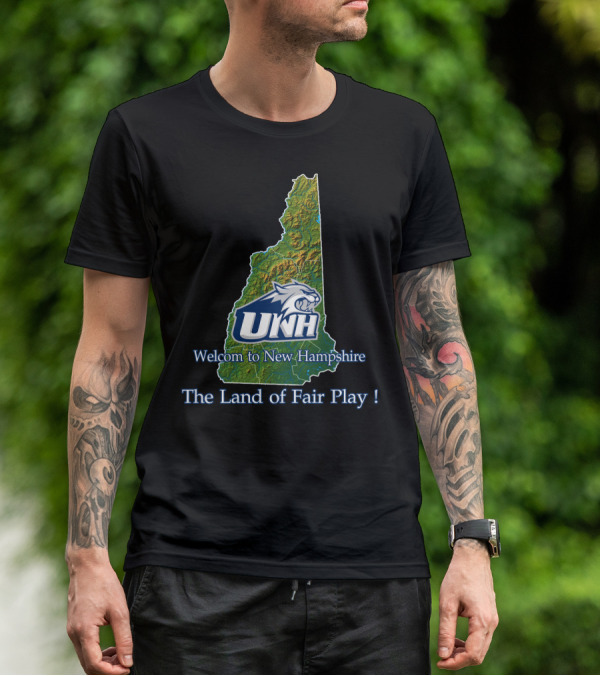 Welcome To New Hampshire Unh Wildcats The Land Of Fair Play T-Shirt