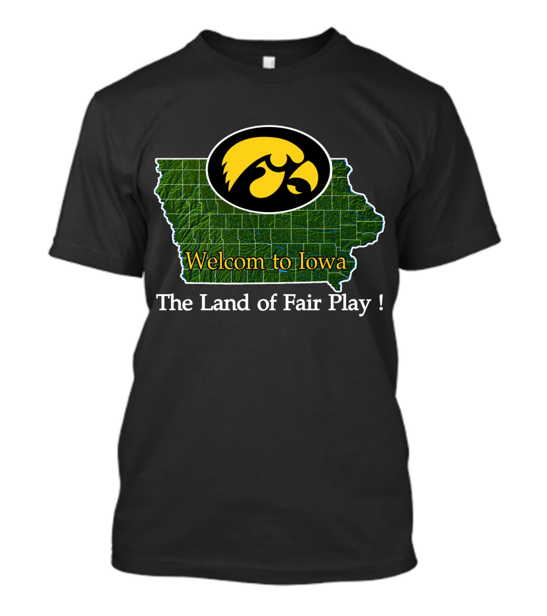 Welcome To Iowa Hawkeyes The Land Of Fair Play T-Shirt