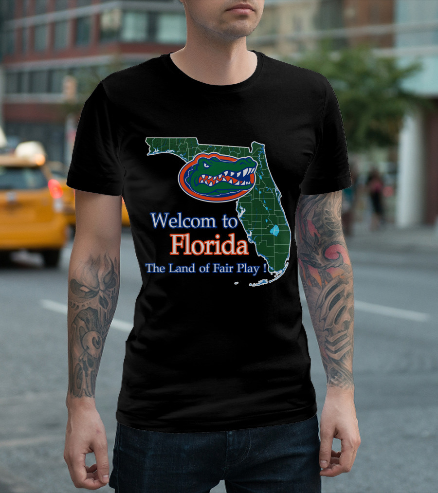 Welcome To Florida The Land Of Fair Play Gators T-Shirt