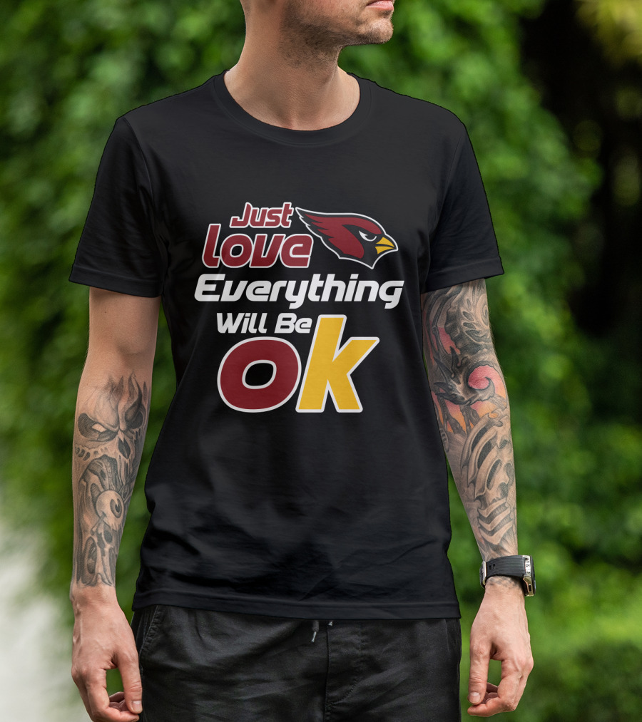 Just Love Cardinals Everything Will Be Ok T-Shirt