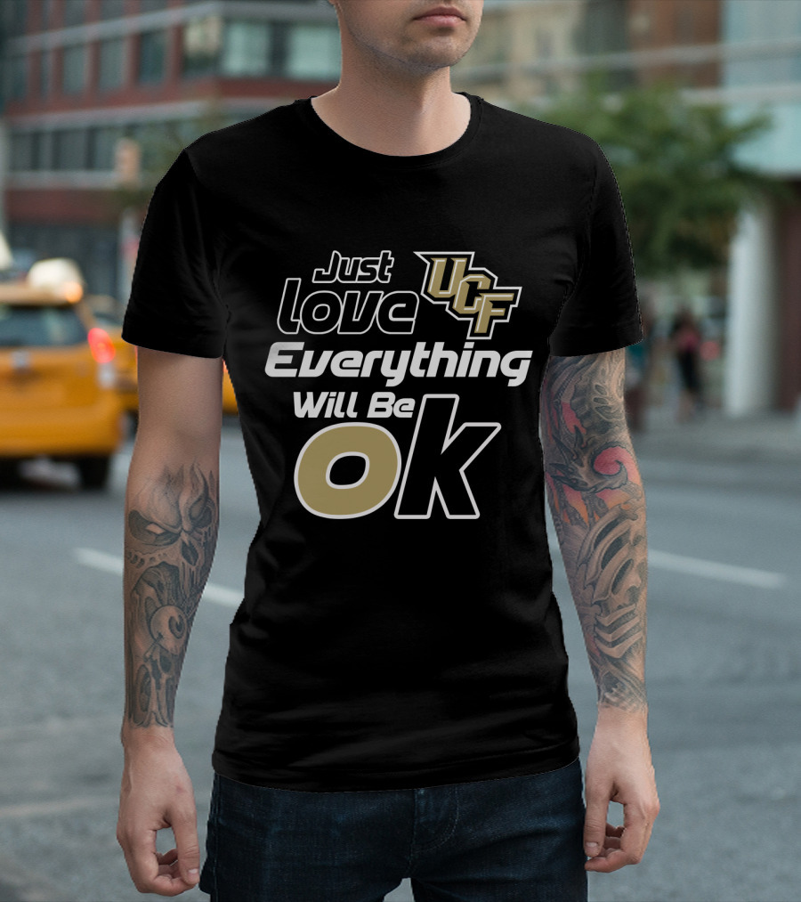 Just Love Ucf Everything Will Be Ok T-Shirt