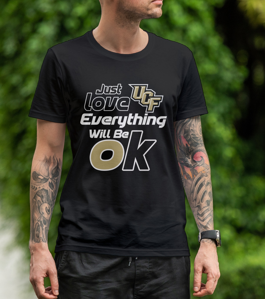 Just Love Ucf Everything Will Be Ok T-Shirt