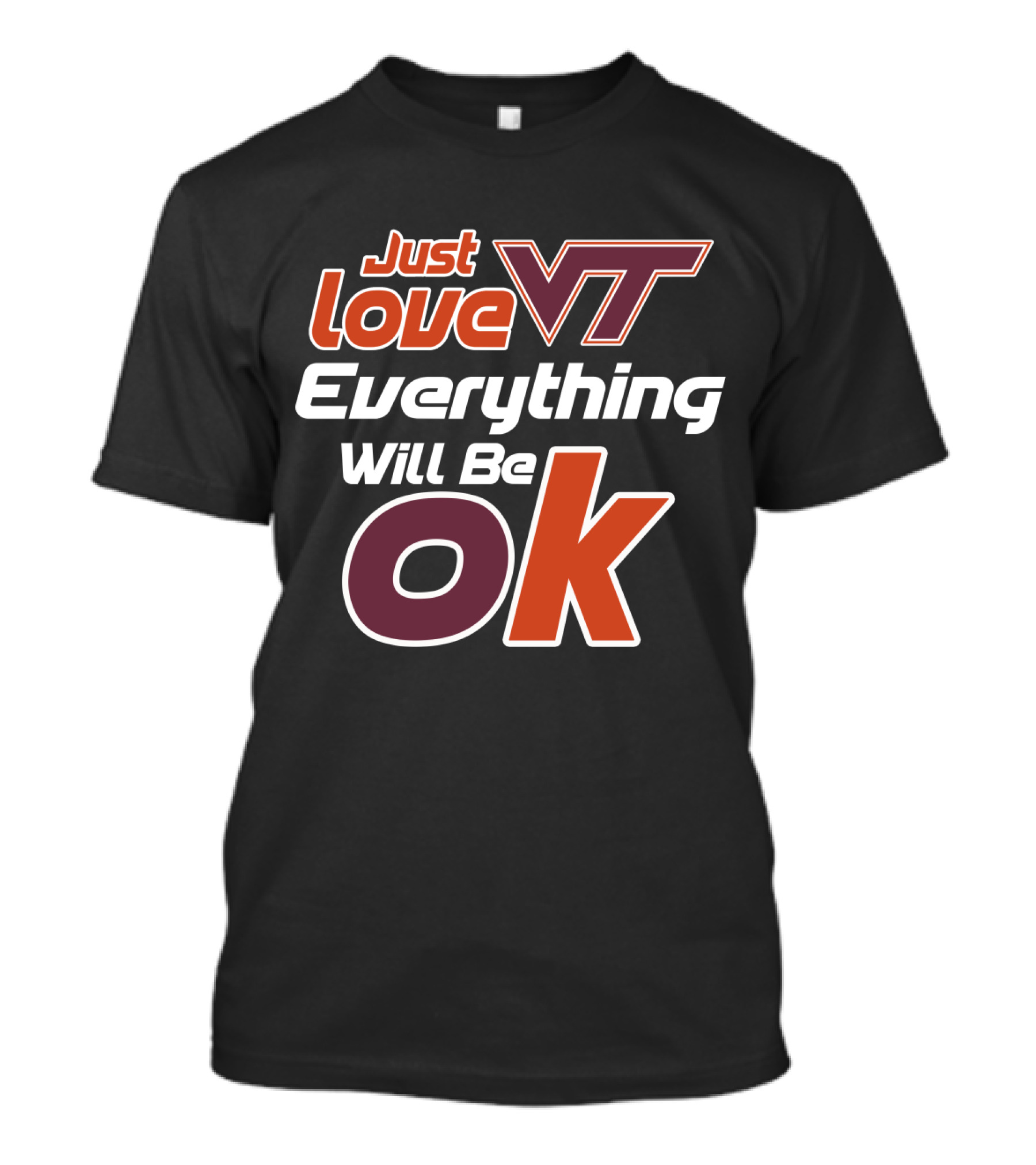 Just Love Vt Everything Will Be Ok Virginia Tech Hokies T-Shirt