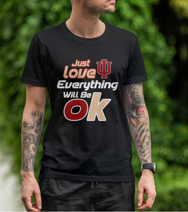 Just Love Indiana Hoosiers Everything Will Be Ok T-Shirt