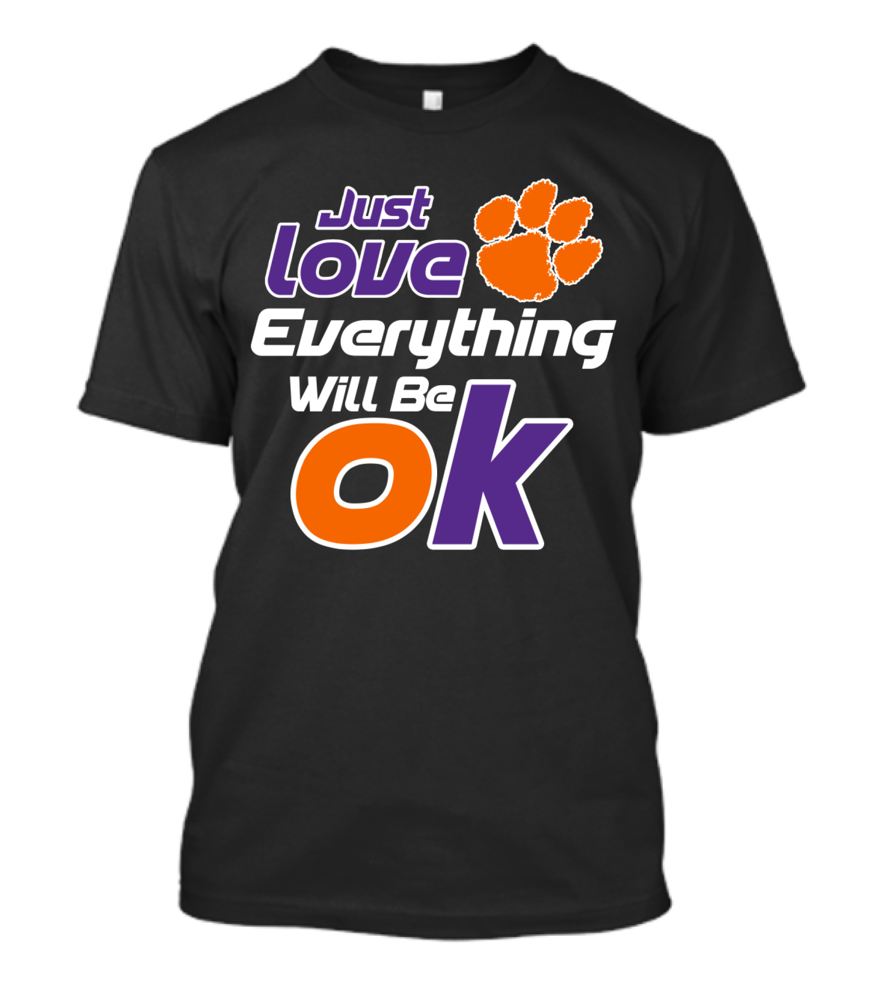 Just Love Everything Will Be Ok Clemson Tigers T-Shirt