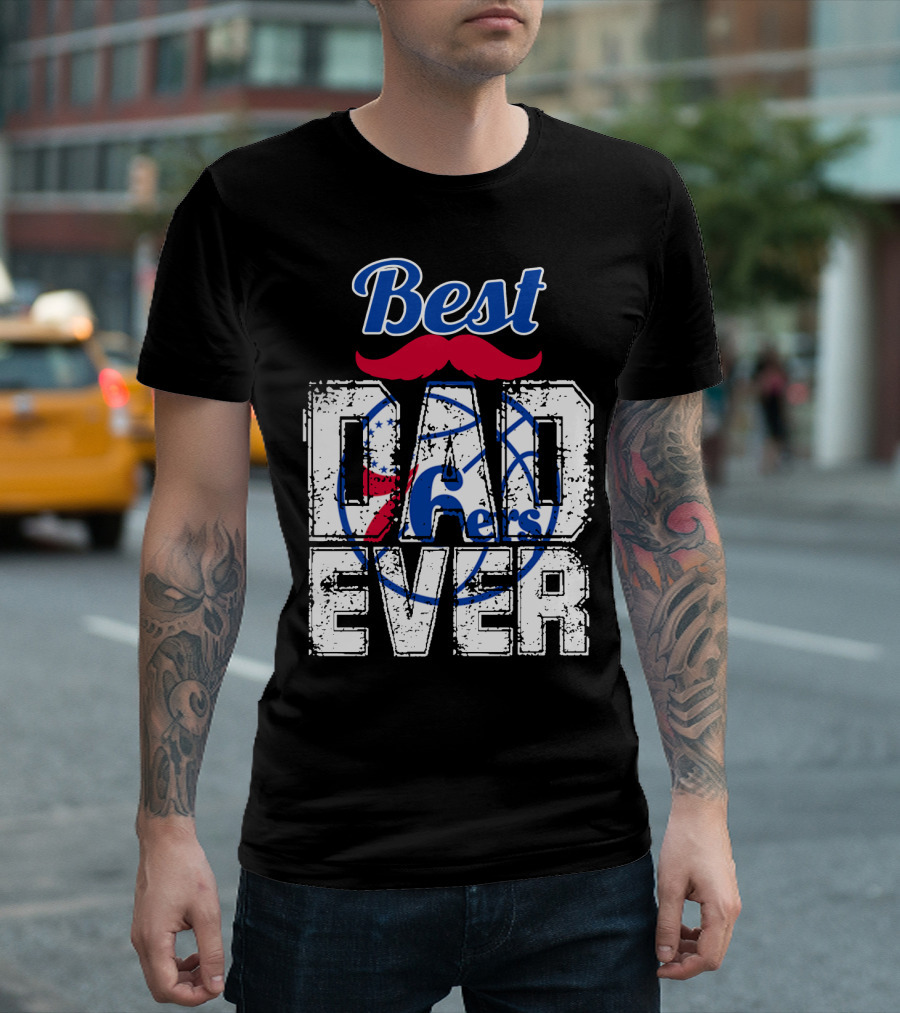 Best Dad Ever Philadelphia 76ers T-Shirt