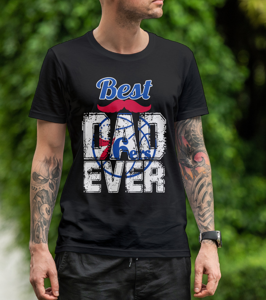 Best Dad Ever Philadelphia 76ers T-Shirt
