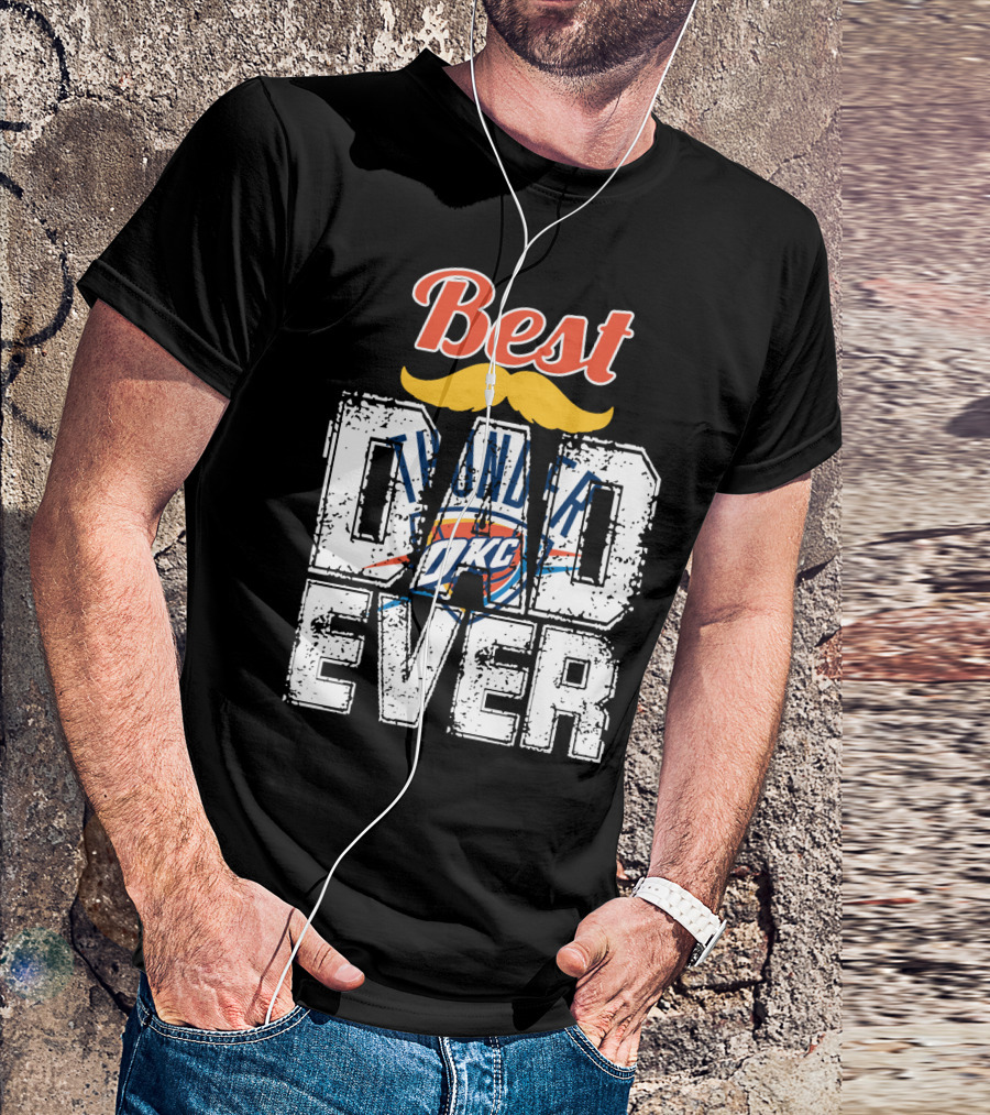 Best Dad Ever Oklahoma City Thunder T-Shirt