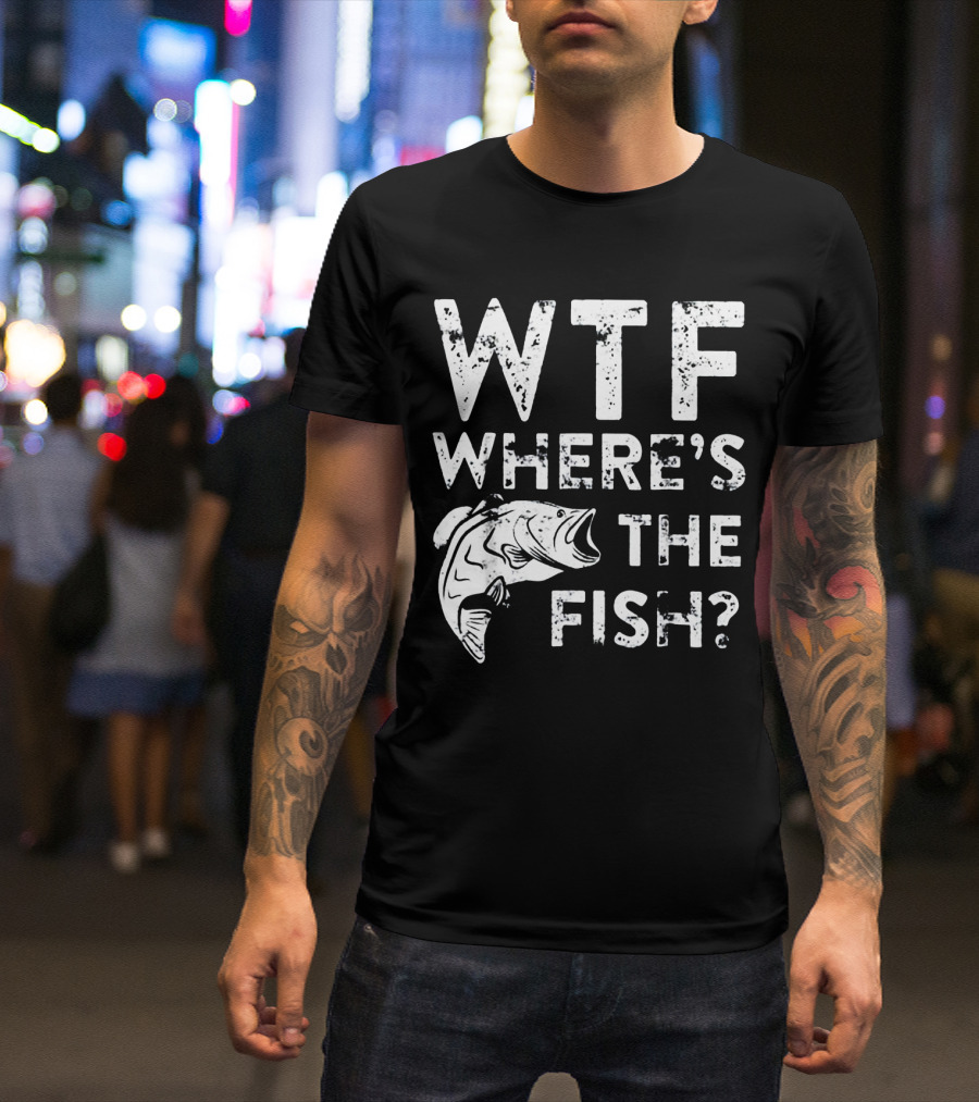 Wtf Where's The Fish? T-Shirt