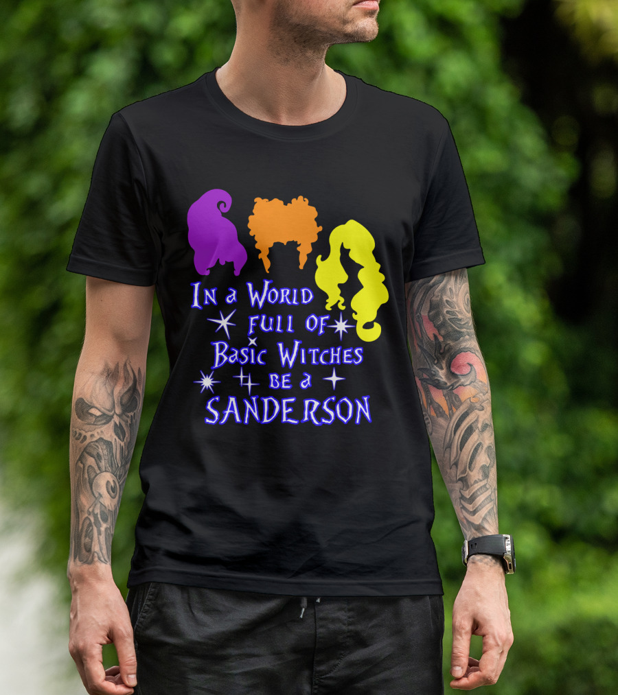 In A World Full Of Basic Witches Be A Sanderson T-Shirt