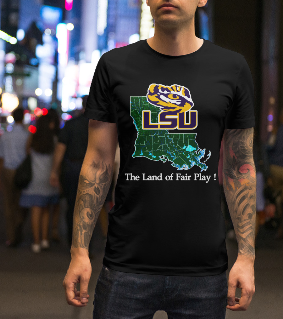 Lsu Tigers The Land Of Fair Play Map T-Shirt