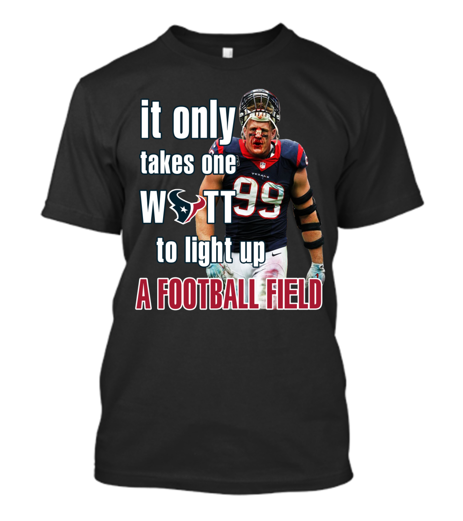It Only Takes One Watt To Light Up A Football Field 99 Texans Jj Watt T-Shirt