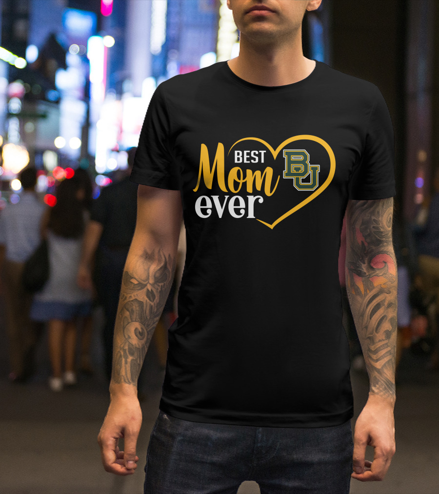 Best Mom Ever Baylor Bears Bu Heart T-Shirt