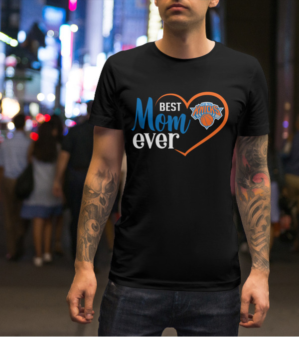 Best Mom Ever New York Knicks Heart T-Shirt