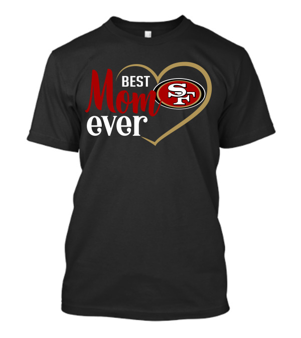 San Francisco 49ers Best Mom Ever Heart Sf T-Shirt