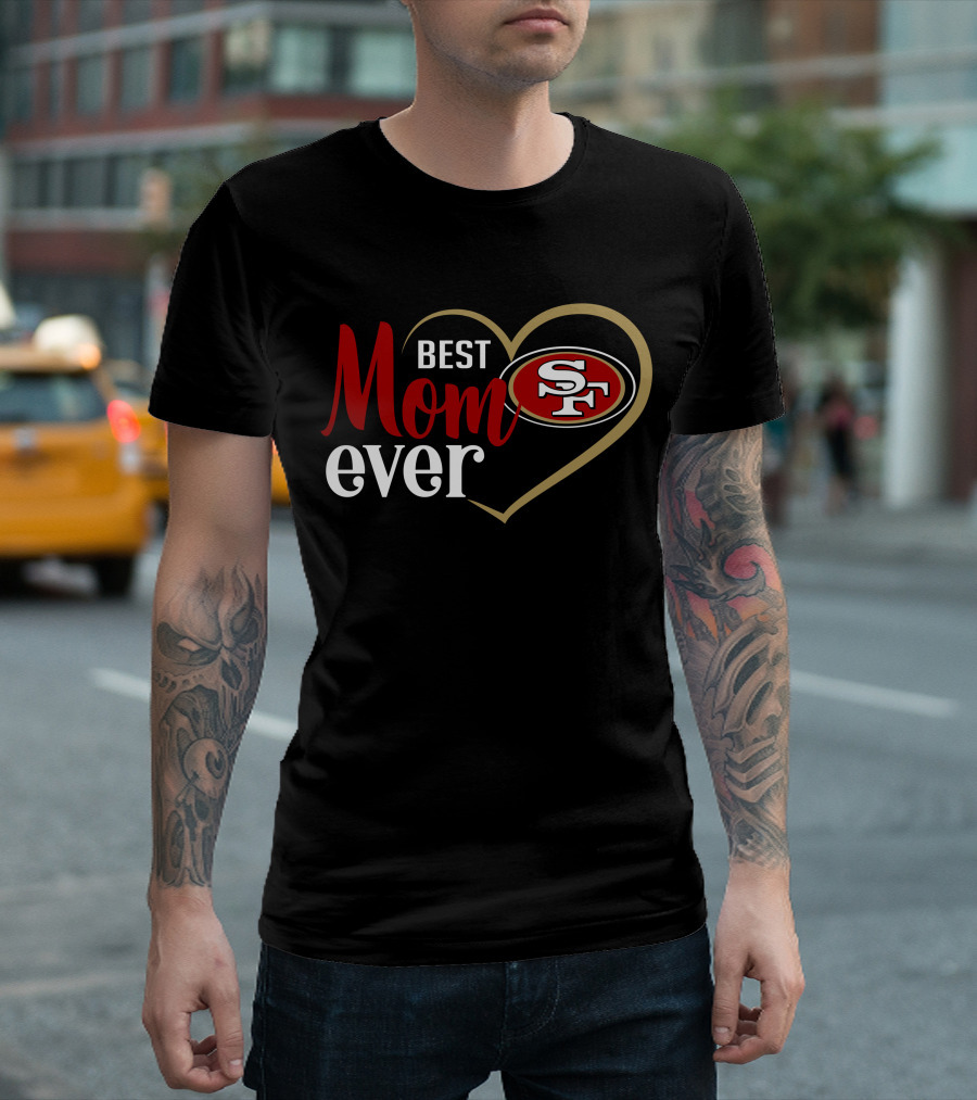 San Francisco 49ers Best Mom Ever Heart Sf T-Shirt