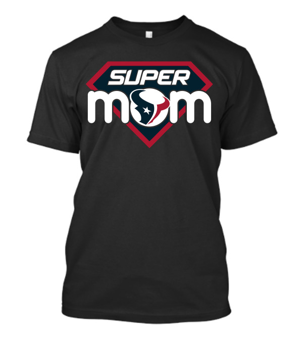 Super Mom Houston Texans T-Shirt
