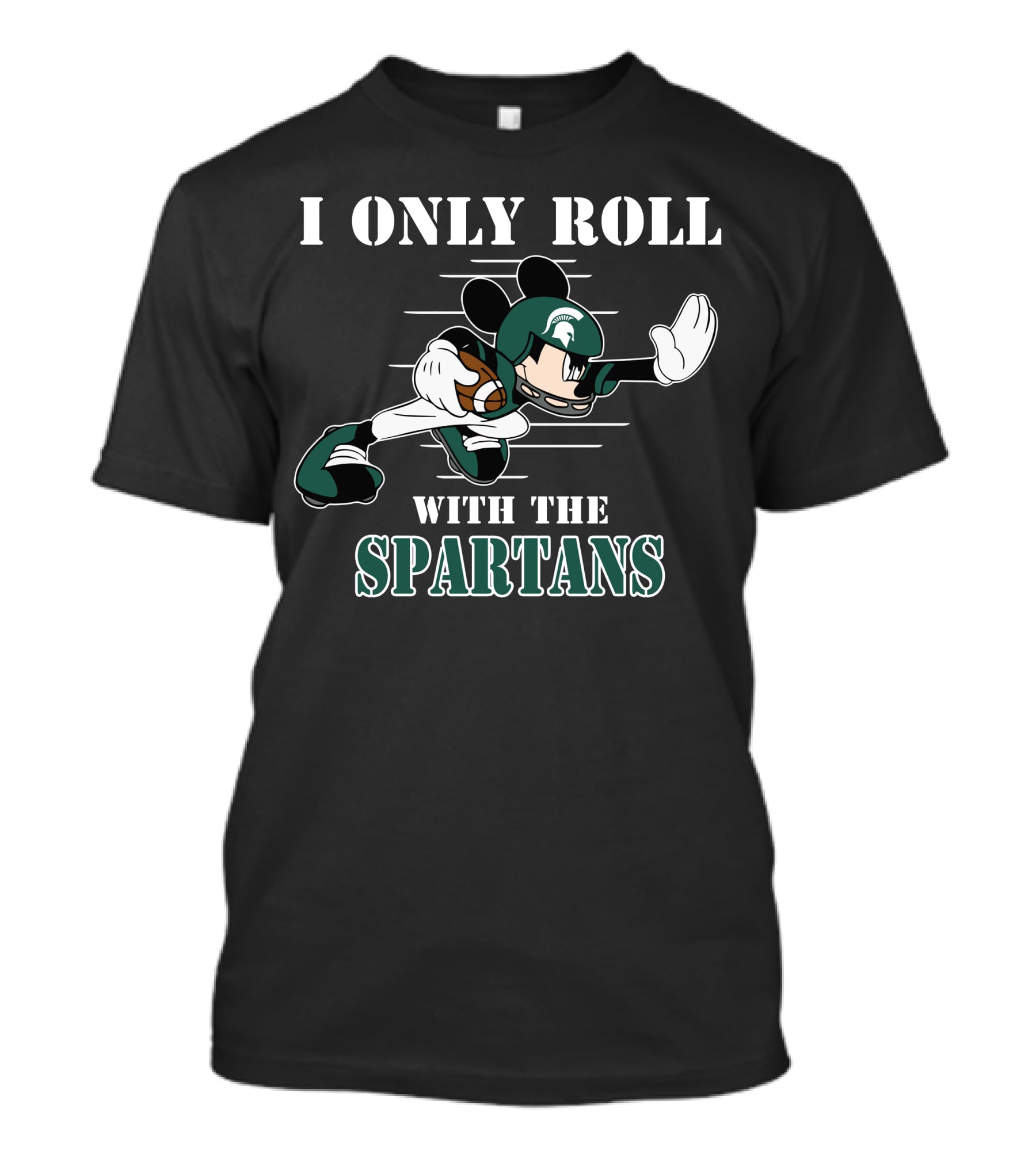 I Only Roll With The Michigan State Spartans Mickey T-Shirt