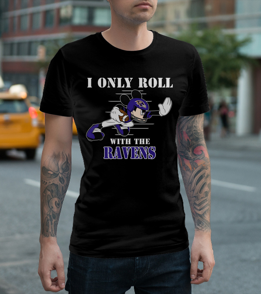 I Only Roll With The Baltimore Ravens Mickey T-Shirt