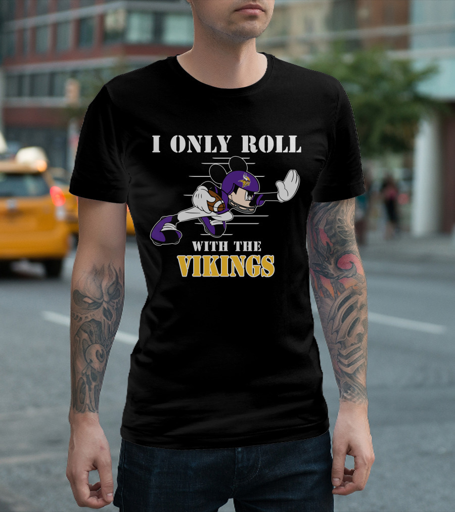 I Only Roll With The Vikings Minnesota Mickey T-Shirt