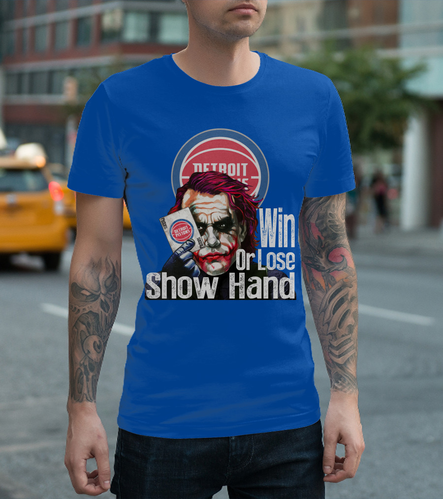 Detroit Pistons Win Or Lose Show Hand T-Shirt