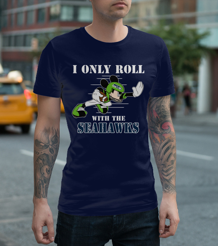 I Only Roll With The Seahawks Mickey Football Helmet T-Shirt