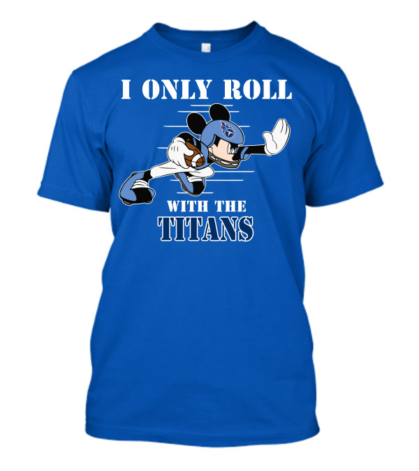I Only Roll With The Titans Mickey Tennessee Football T-Shirt