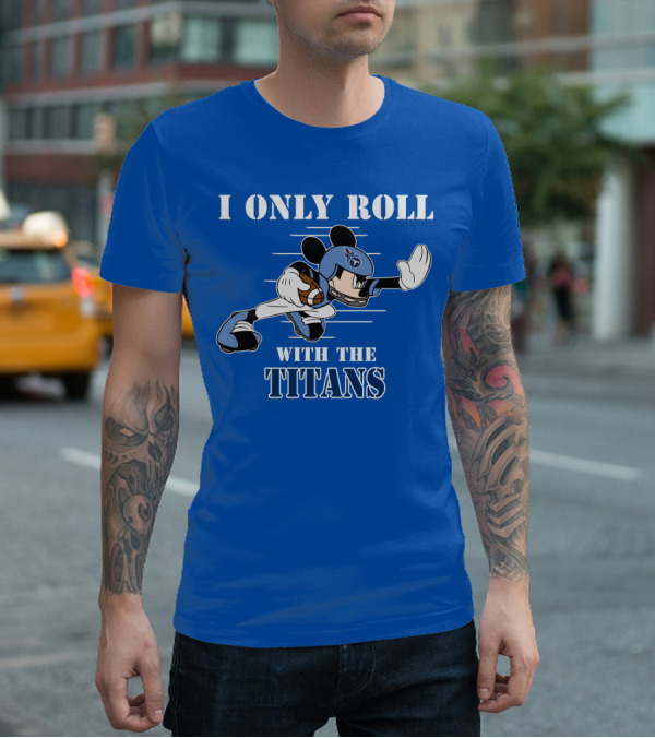 I Only Roll With The Titans Mickey Tennessee Football T-Shirt