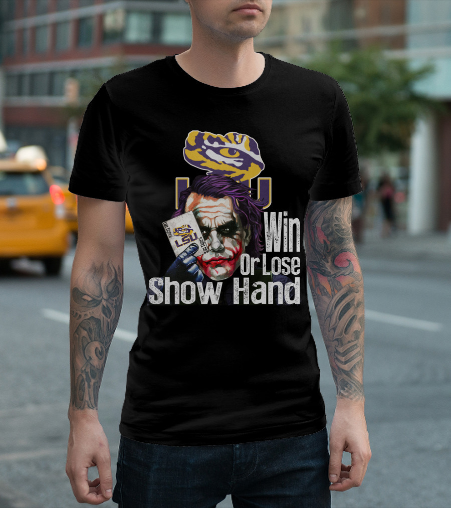 Lsu Tigers Joker Win Or Lose Show Hand T-Shirt