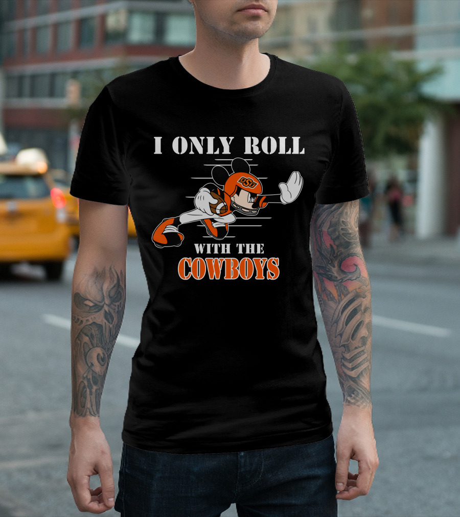 I Only Roll With The OSU Cowboys T-Shirt
